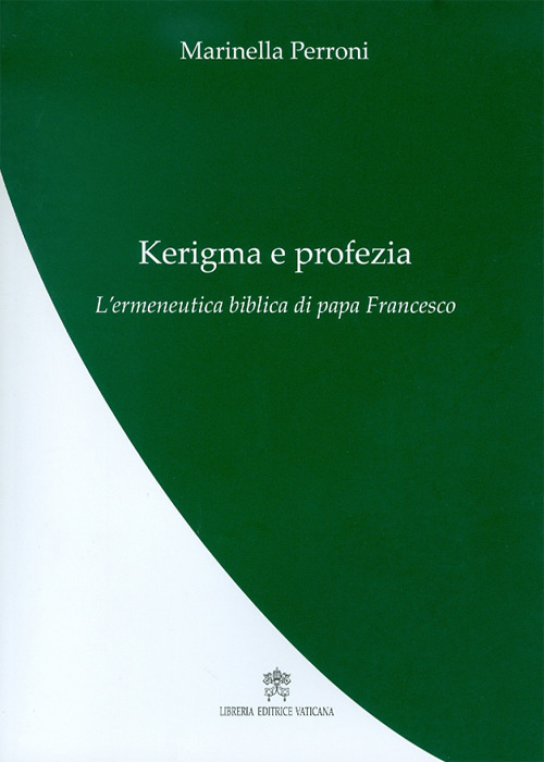 Kerigma e profezia. L’ermeneutica biblica di papa Francesco