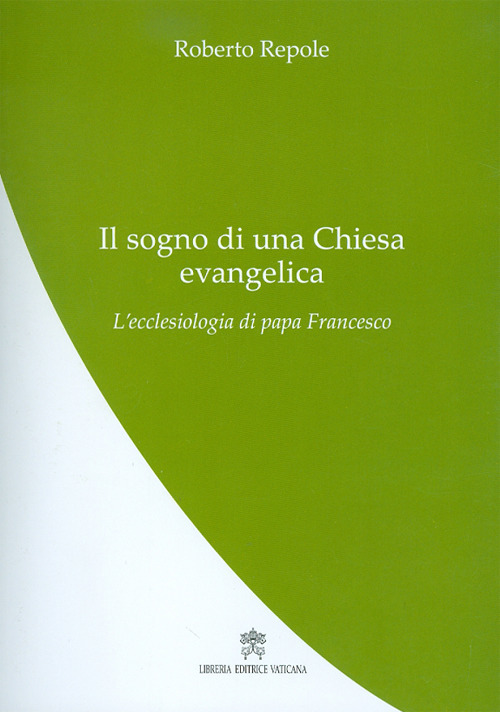 Il sogno di una Chiesa evangelica. L’ecclesiologia di papa Francesco