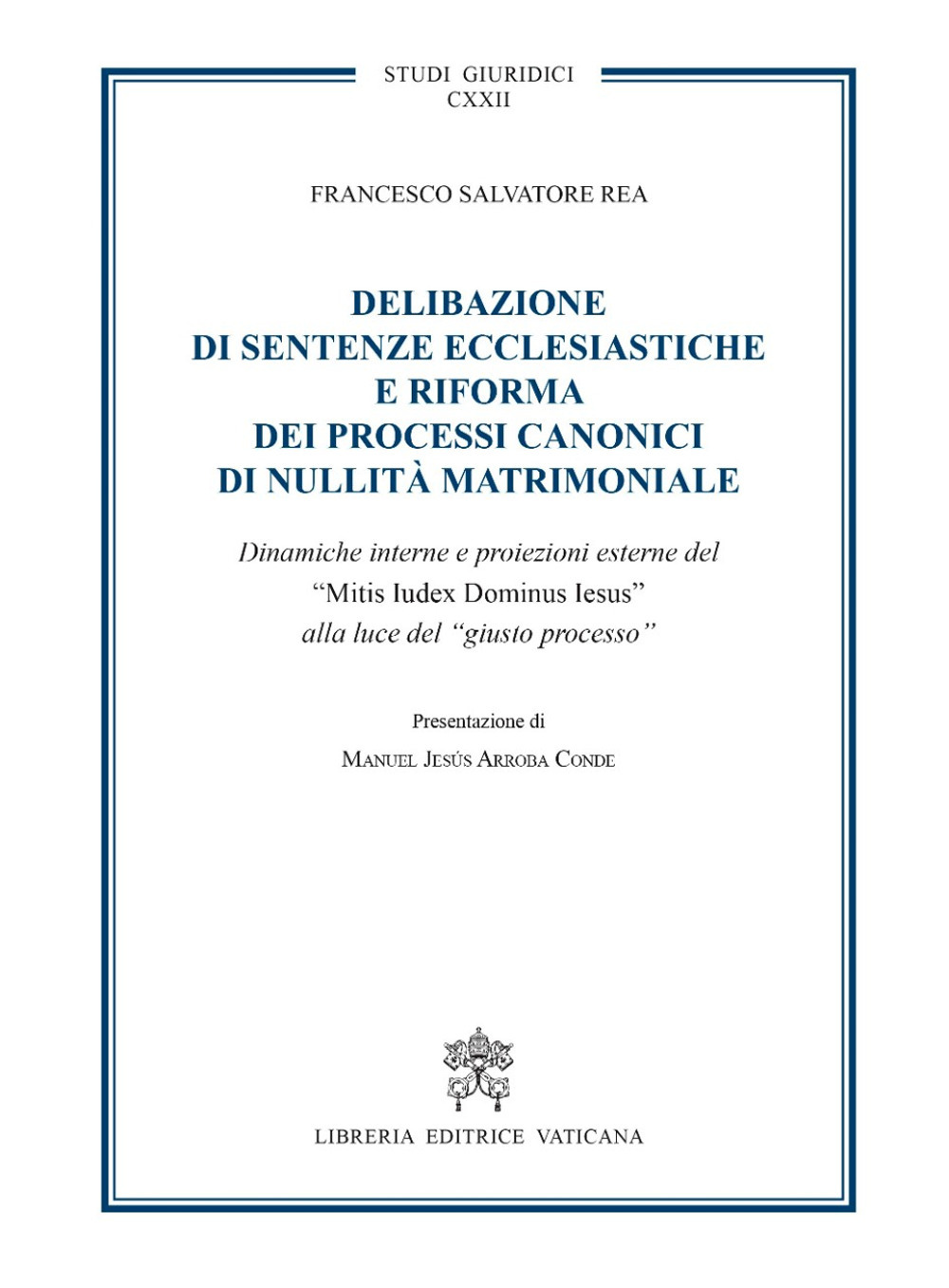 Delibazione di sentenze ecclesiastiche e riforma dei processi canonici di nullità matrimoniale. Dinamiche interne e proiezioni esterne del "Mitis iudex dominus Iesus" alla luce del giusto processo