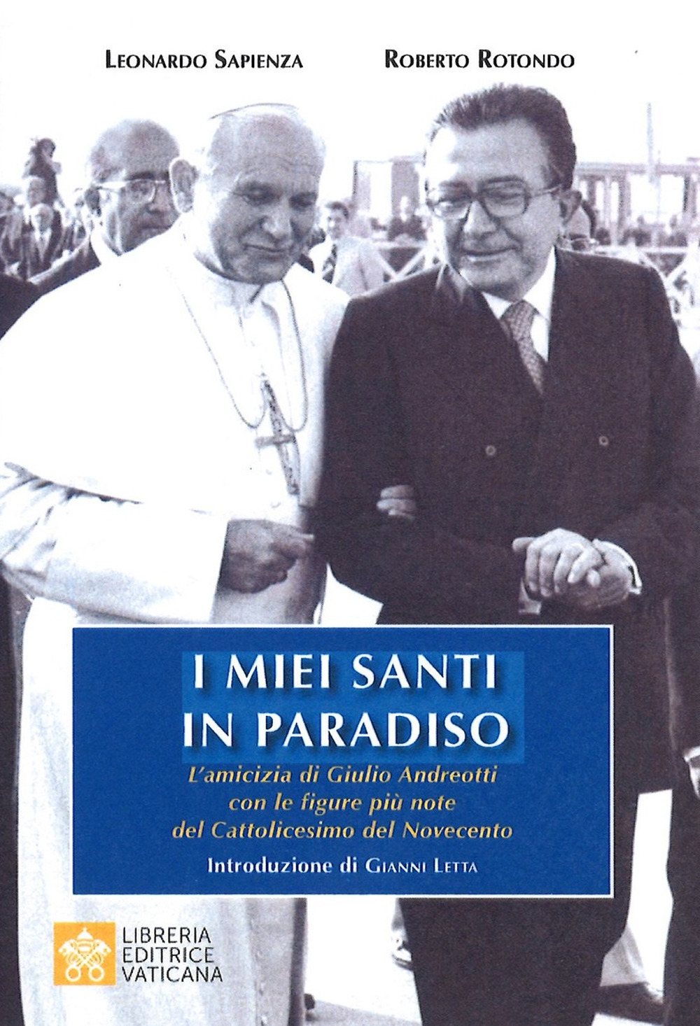 I miei santi in paradiso. L’amicizia di Giulio Andreotti con le figure più note del Cattolicesimo del Novecento