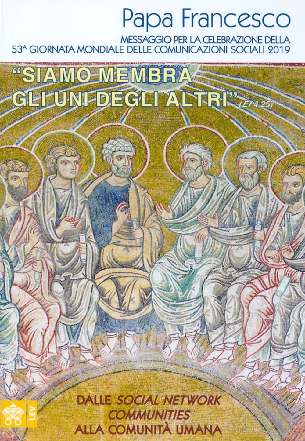 «Siamo membra gli uni degli altri» (Ef 4,25). Dalle community alle comunità. Messaggio per la 53ᵃ Giornata mondiale delle comunicazioni sociali 2019