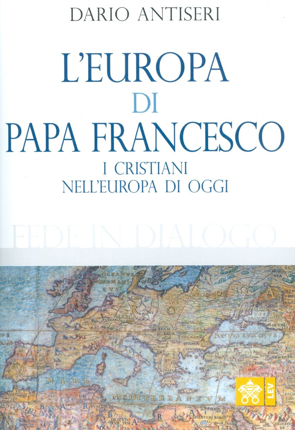 L'Europa di Papa Francesco. I cristiani nell’europa di oggi