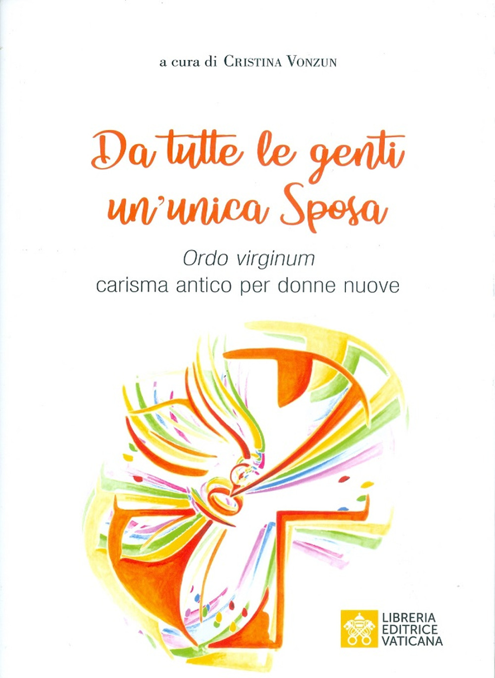 Da tutte le genti un'unica sposa. Ordo virginum carisma antico per donne nuove