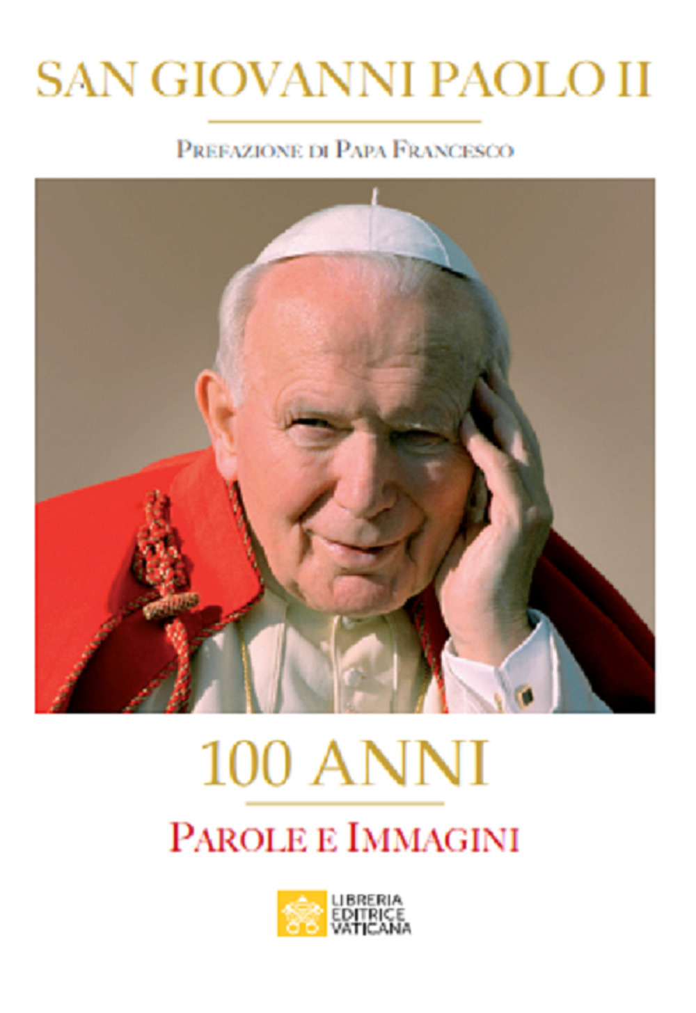 San Giovanni Paolo II. 100 Anni. Parole e immagini