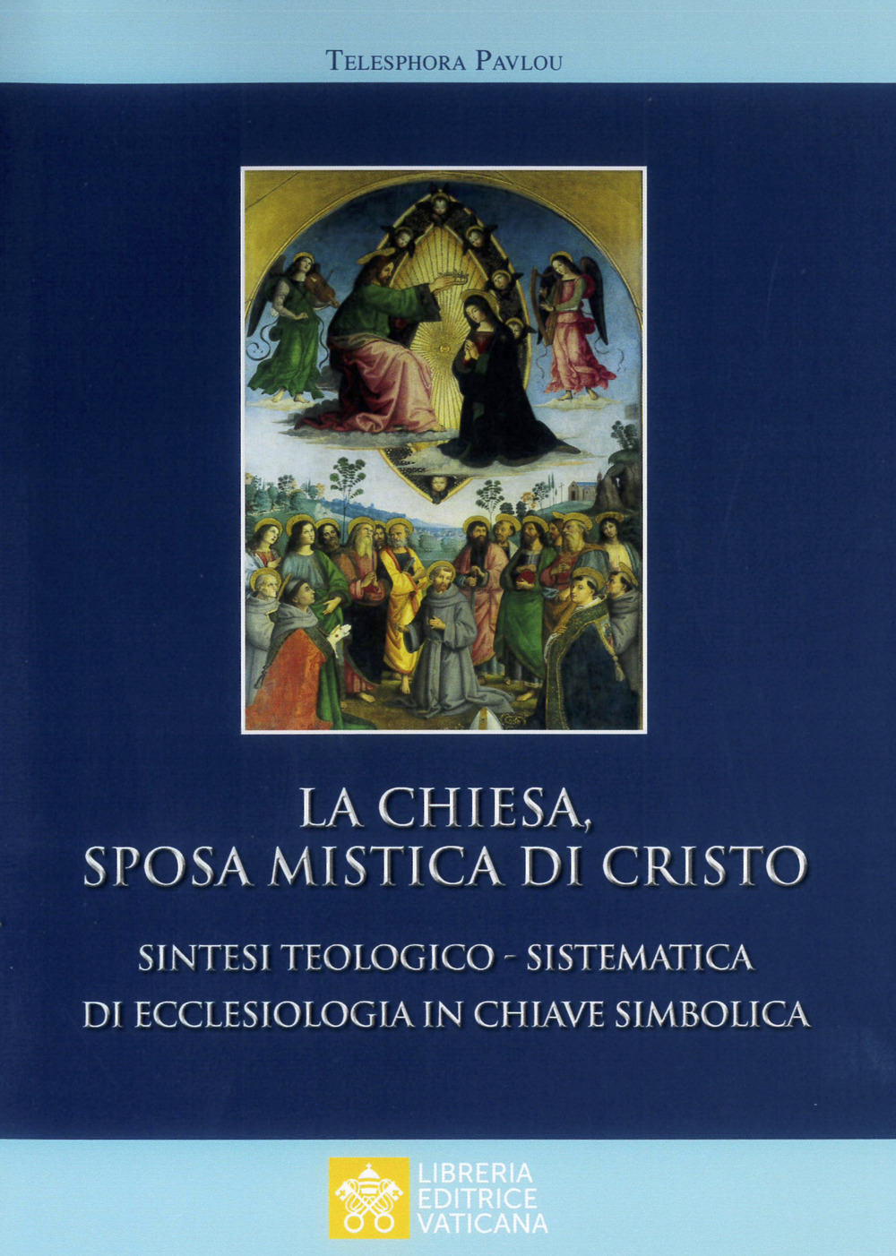 La Chiesa sposa mistica di Cristo. Sintesi teologico-sistemica di ecclesiologia in chiave simbolica