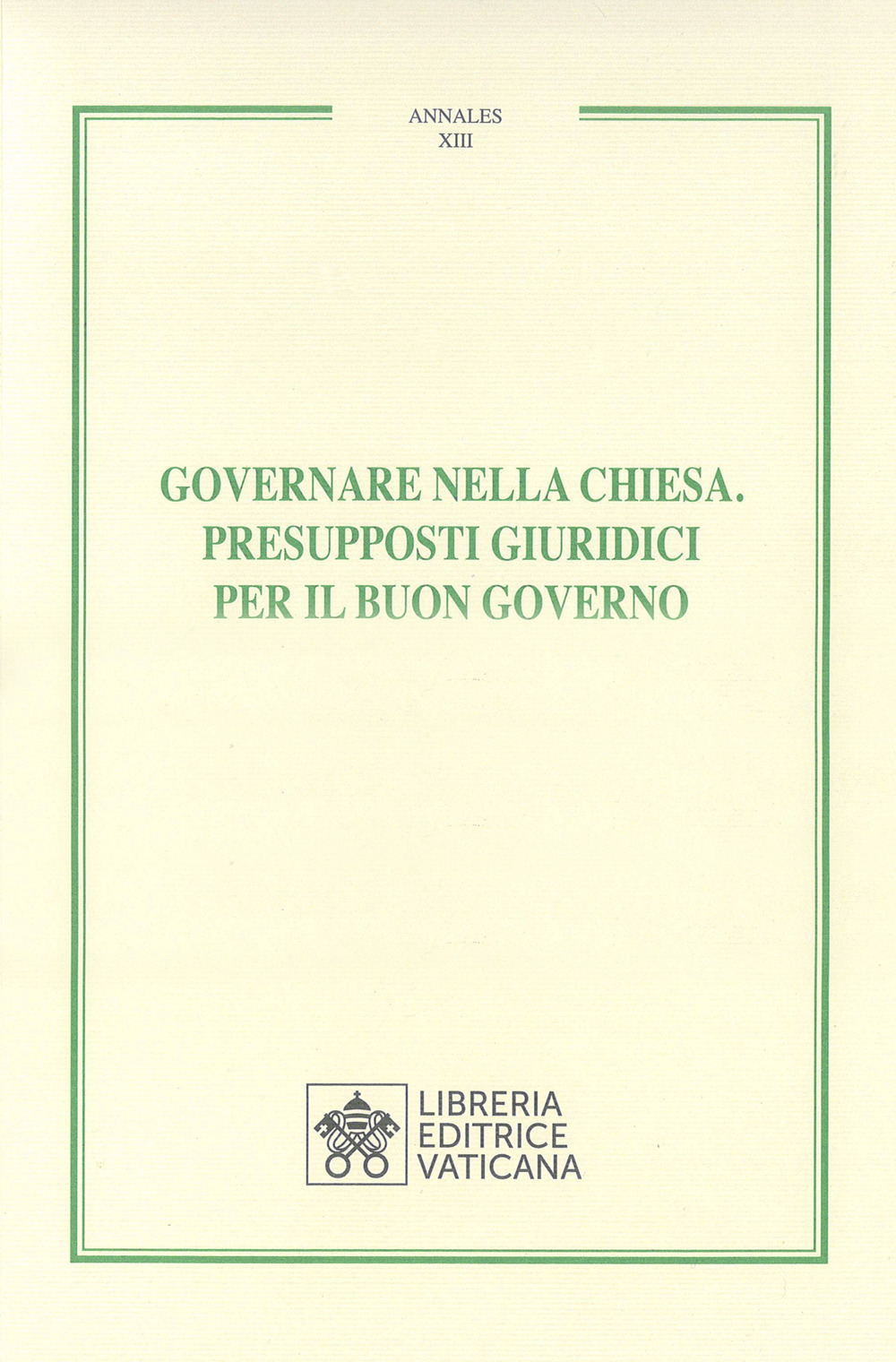 Governare nella chiesa. Presupposti giuridici per il buon governo