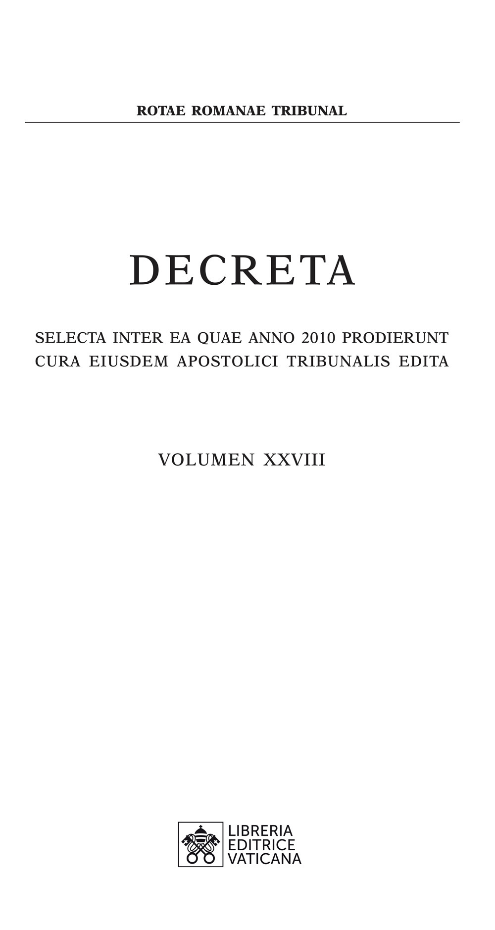 Decreta. Selecta inter ea quae anno 2010 prodierunt cura eiusdem apostolici tribunali edita. Vol. 28