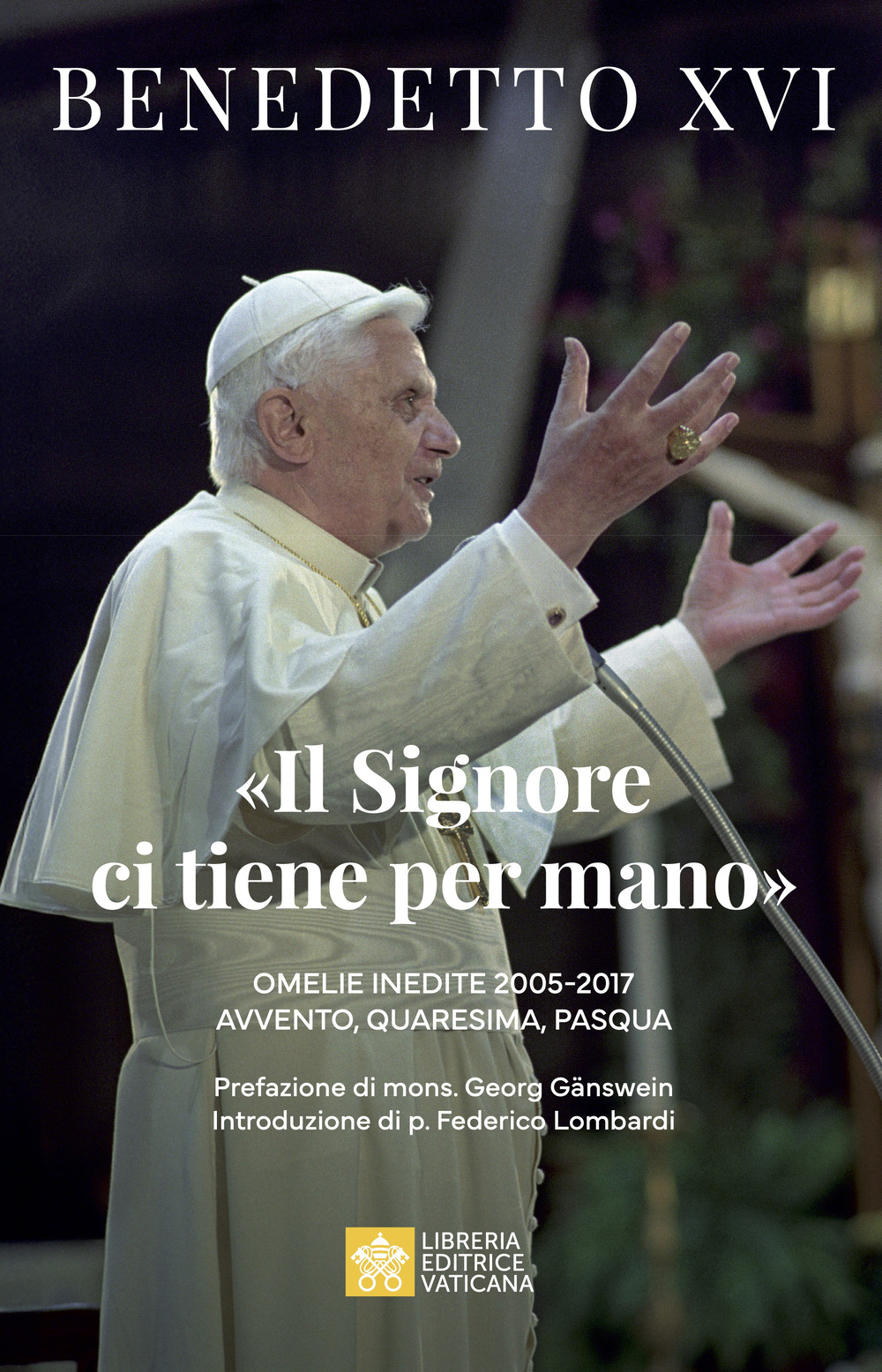 «Il Signore ci tiene per mano». Avvento, Quaresima, Pasqua. Omelie inedite