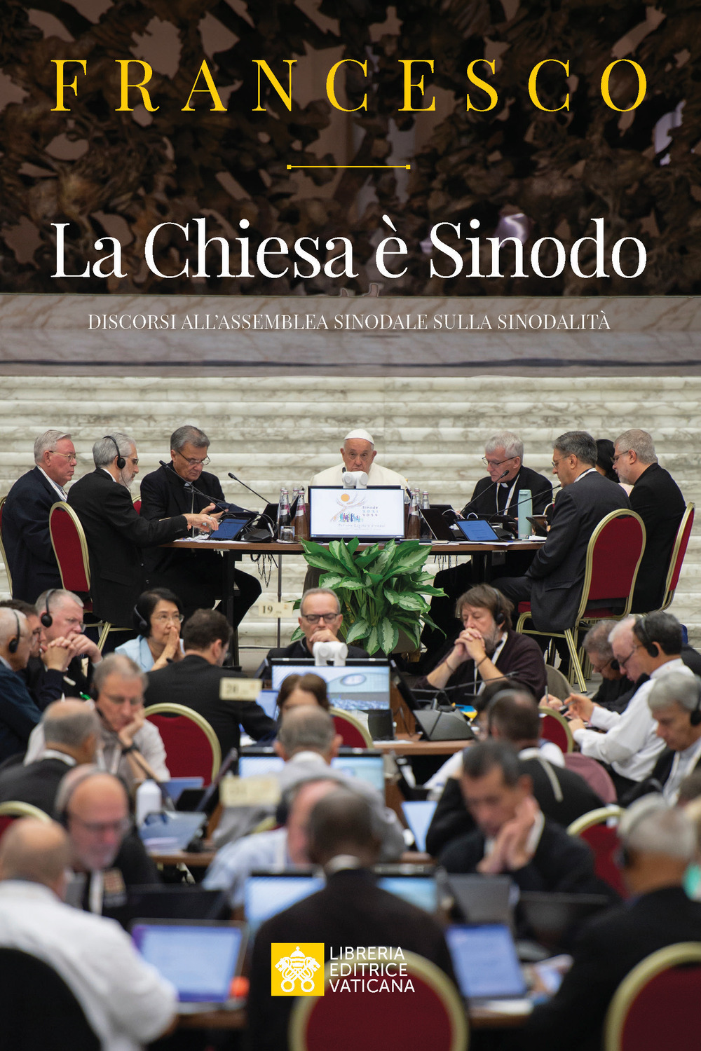 La Chiesa è Sinodo. Discorsi all'Assemblea sinodale sulla sinodalità