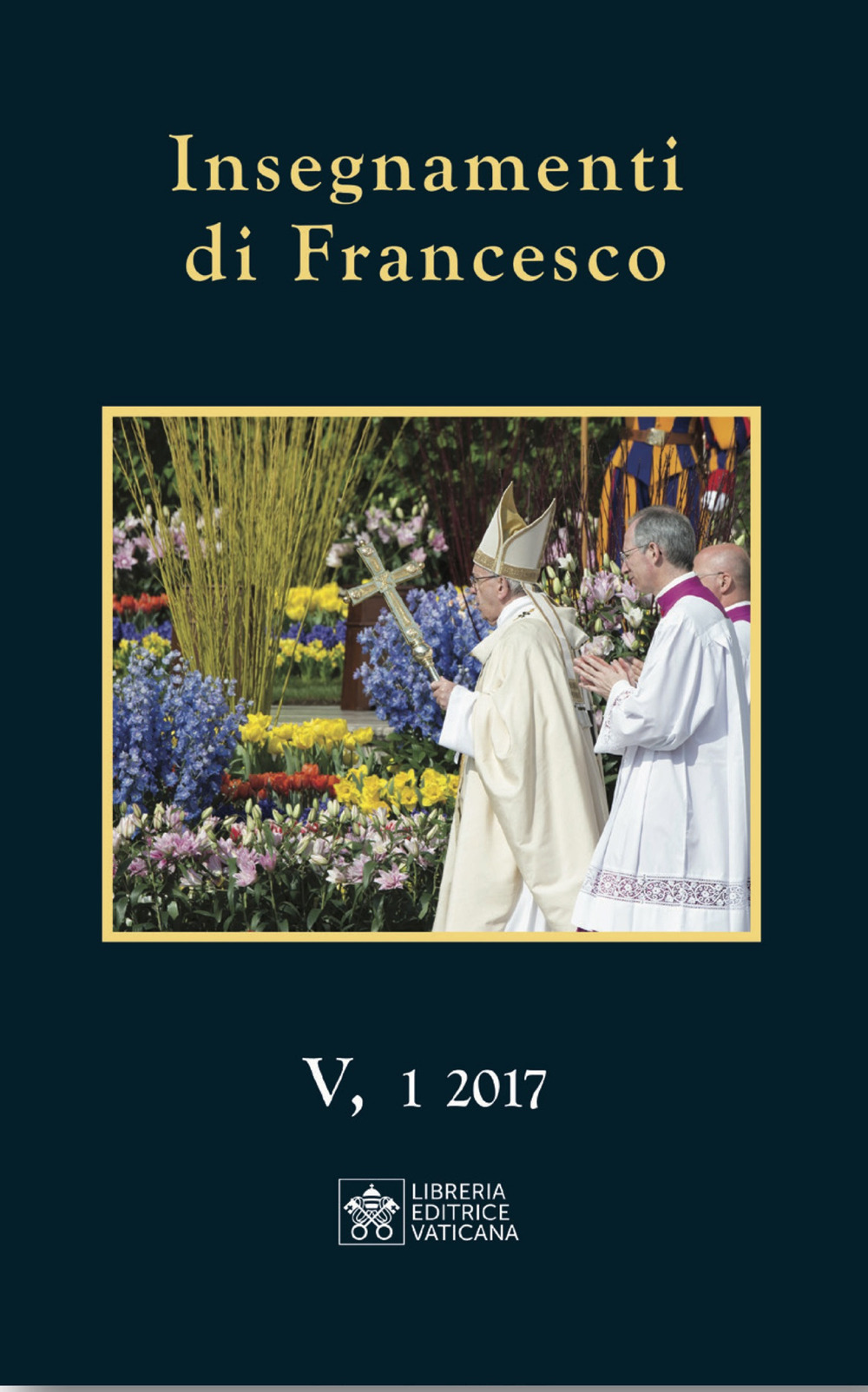 Insegnamenti di Francesco (2017). Vol. 5/1