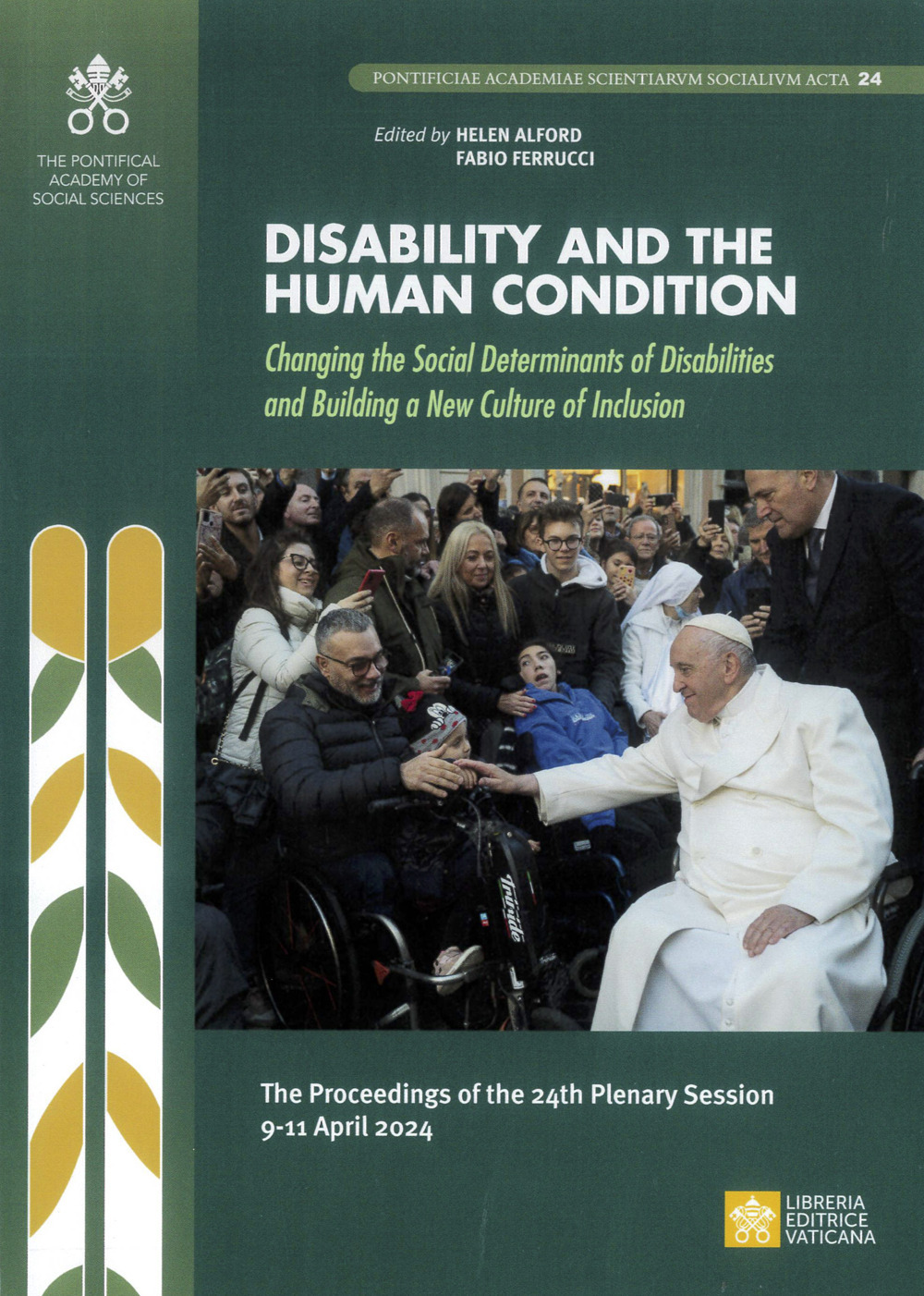 Disability and the human condition. Changing the social determinants of disabilities and building a new culture of inclusion. The procedings of the 24th plenary session 9-11 April 2024