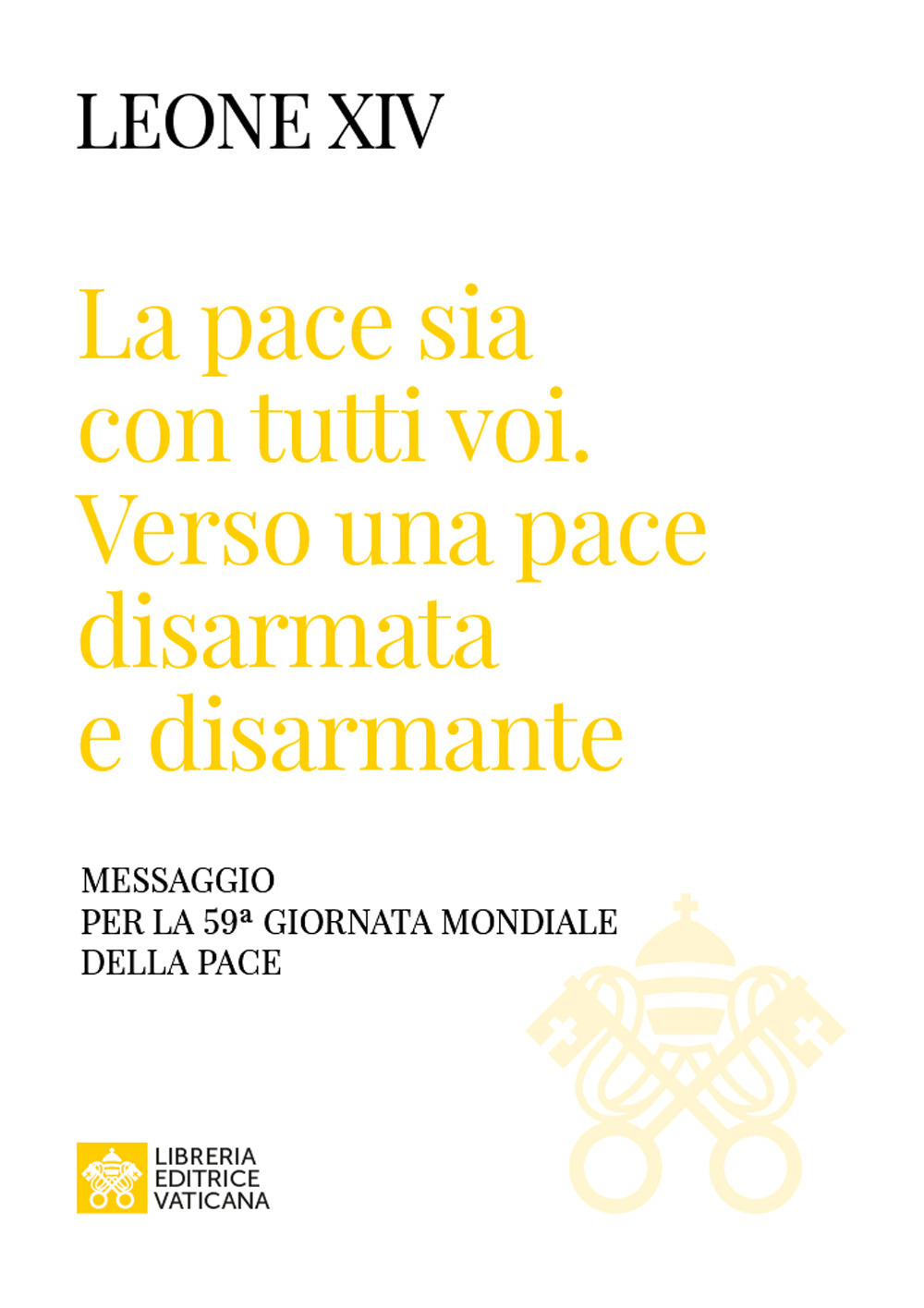 «La pace sia con tutti voi: verso una pace disarmata e disarmante». Messaggio per la 59ª Giornata Mondiale della Pace»