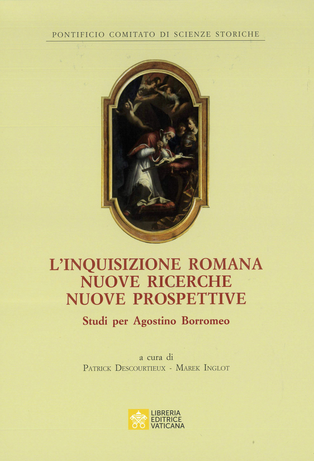 L'inquisizione romana nuove ricerche nuove prospettive. Studi per Agostino Borromeo