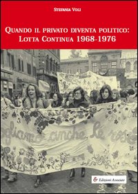 Quando il privato diventa politico: Lotta Continua 1968-1976