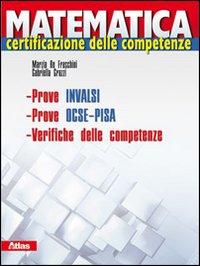Matematica. Certificazione delle competenze. Prove INVALSI. Prove OCSE. Per le Scuole superiori