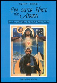 Guter Hirte für Afrika. Das Leben und Wirken des Bischofs Daniel Comboni (Ein)