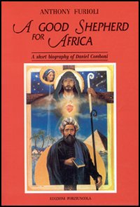 A Good shepherd for Africa. A short biography of Daniel Comboni