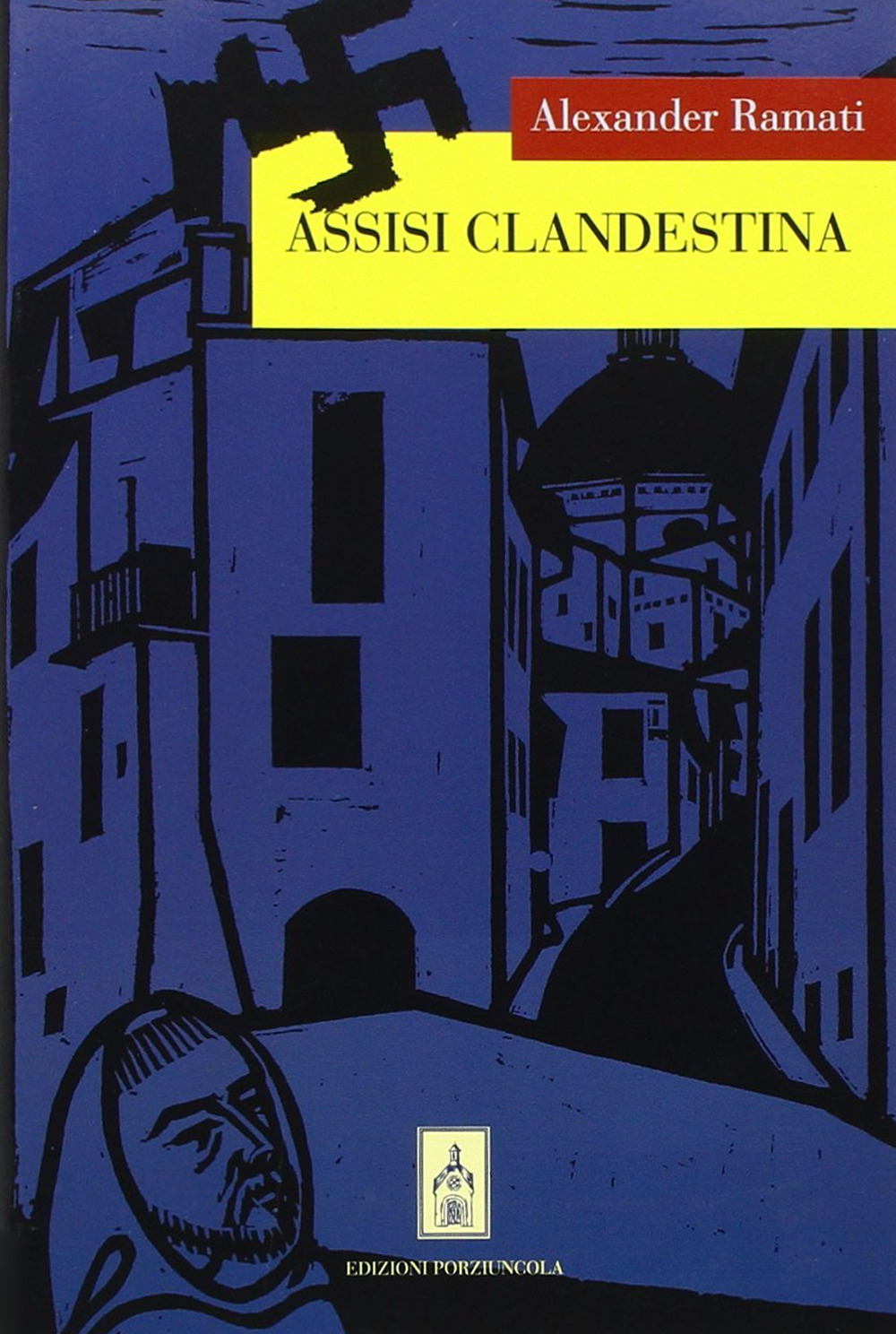 Assisi clandestina. Assisi e l'occupazione nazista
