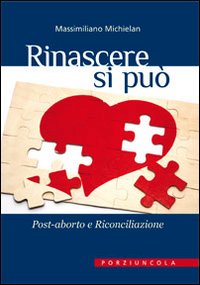 Rinascere si può. Post-aborto e riconciliazione