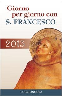 Giorno per giorno con S. Francesco 2013