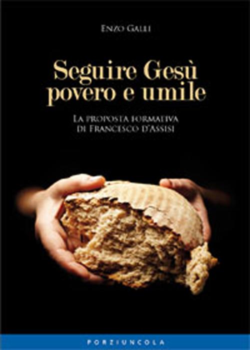 Seguire Gesù povero e umile. La proposta formativa di Francesco D'Assisi