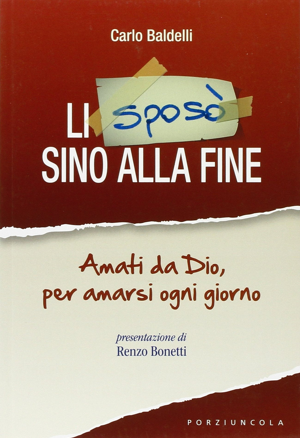 Li sposò sino alla fine. Amati da Dio, per amarsi ogni giorno