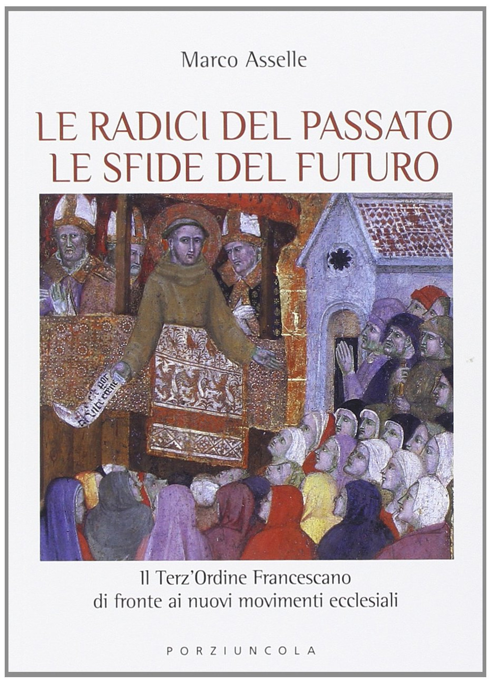Radici del passato le sfide del futuro. Il Terz'Ordine Francescano di fronte ai nuovi movimenti ecclesiali