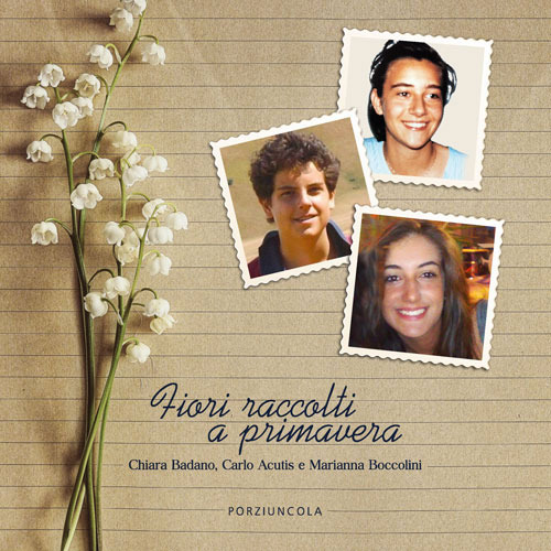 Fiori raccolti a primavera. Chiara Badano, Carlo Acutis e Marianna Boccolini