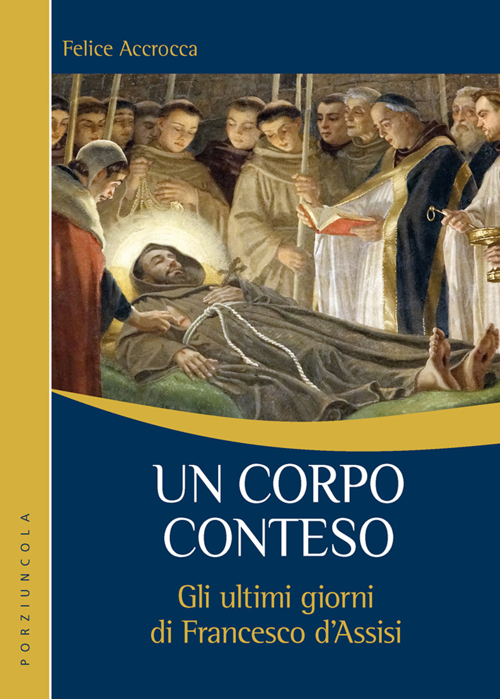 Un corpo conteso. Gli ultimi giorni di Francesco d’Assisi
