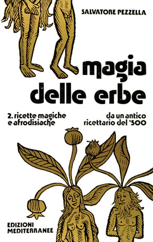 Magia delle erbe. Vol. 2: Ricette magiche e afrodisiache