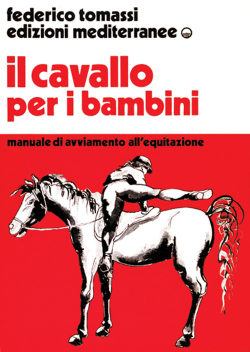 Il cavallo per i bambini. Manuale di avviamento all'equitazione