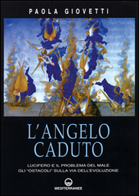 L'angelo caduto. Lucifero e il problema del male. Gli «Ostacoli» sulla via dell'evoluzione