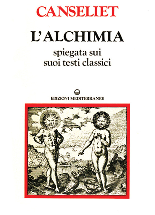 L'alchimia. Vol. 2: Gli antichi. Testi classici