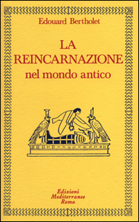 La reincarnazione. Vol. 1: Nel mondo antico