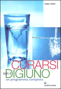 Curarsi con il digiuno. Un programma completo