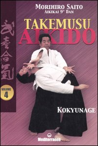 Takemusu aikido. Vol. 4: Kokyunage