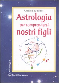 Astrologia per comprendere i nostri figli