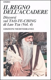 Il regno dell'accadere. Discorsi sul Tao-Te-Ching di Lao Tzu. Vol. 4