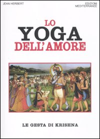 Lo yoga dell'amore. Le gesta di Krishna