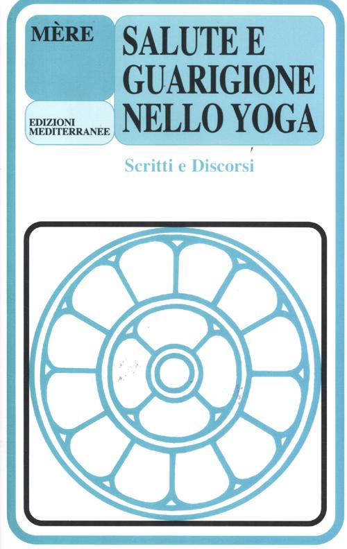 Salute e guarigione nello yoga. Scritti e discorsi