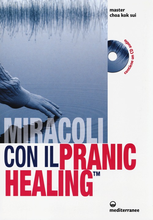 Miracoli con il pranic healing. Manuale pratico di guarigione energetica