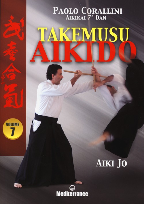 Takemusu aikido. Vol. 7: Aiki jo
