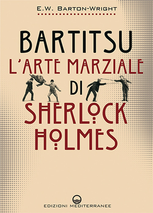 Bartitsu. L'arte marziale di Sherlock Holmes