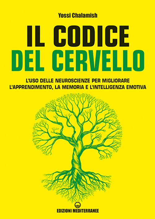 Il codice del cervello. L'uso delle neuroscienze per migliorare l'apprendimento, la memoria e l'intelligenza emotiva