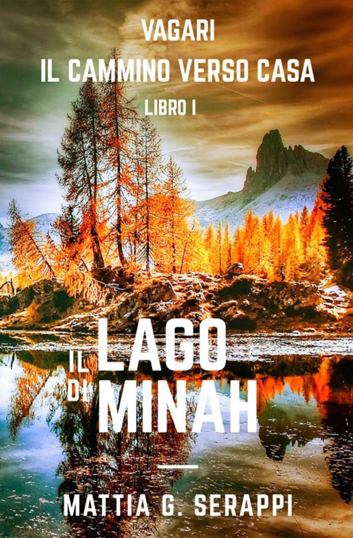 Il lago di Minah. Vàgari. Il cammino verso casa