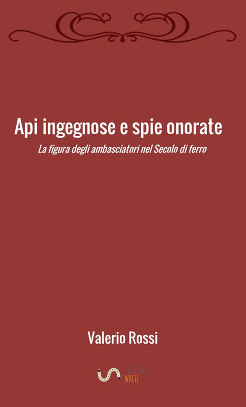 Api ingegnose e spie onorate. La figura degli ambasciatori nel secolo di ferro