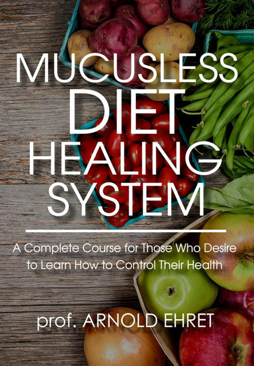 Mucusless diet healing system. A complete course for those who desire to learn how to control their health