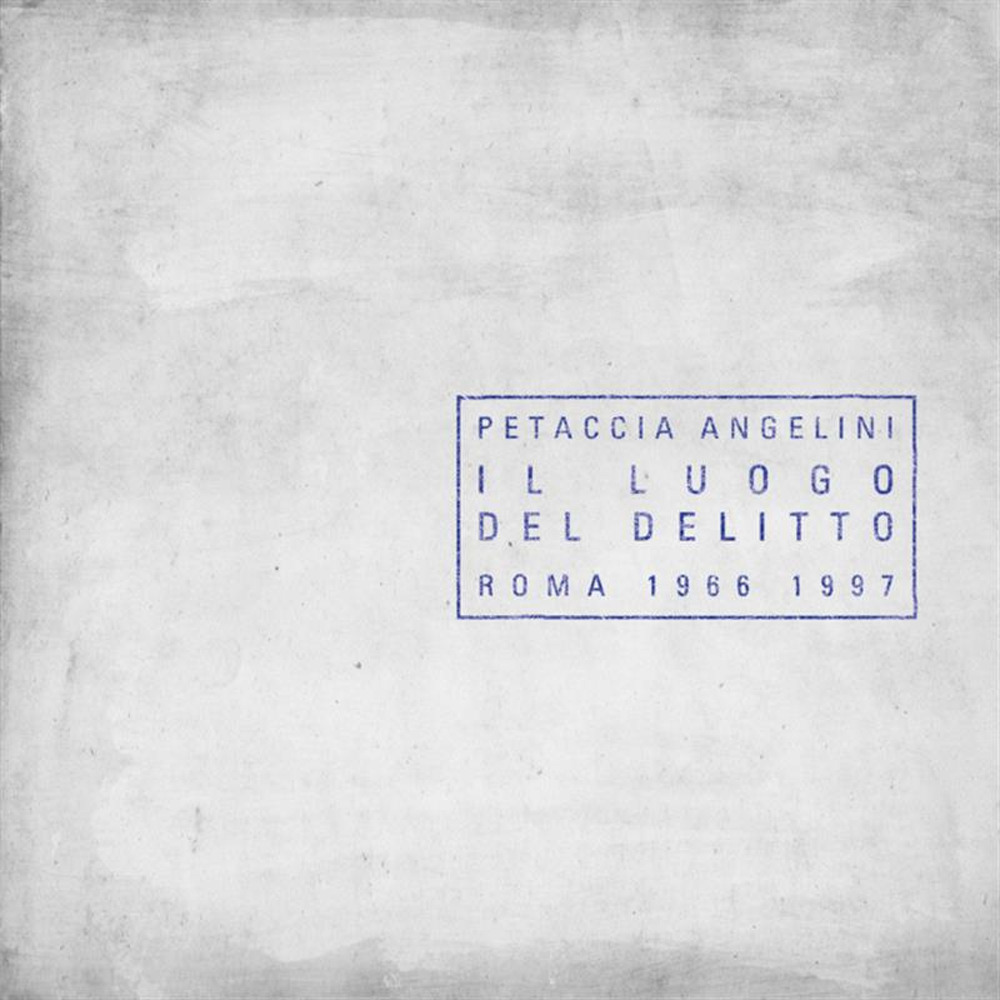 Il luogo del delitto. Roma 1966-1997. Ediz. italiana e inglese