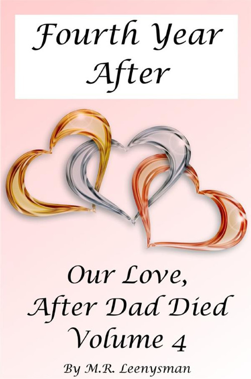 Our love, after dad died. Vol. 4: Fourth year after