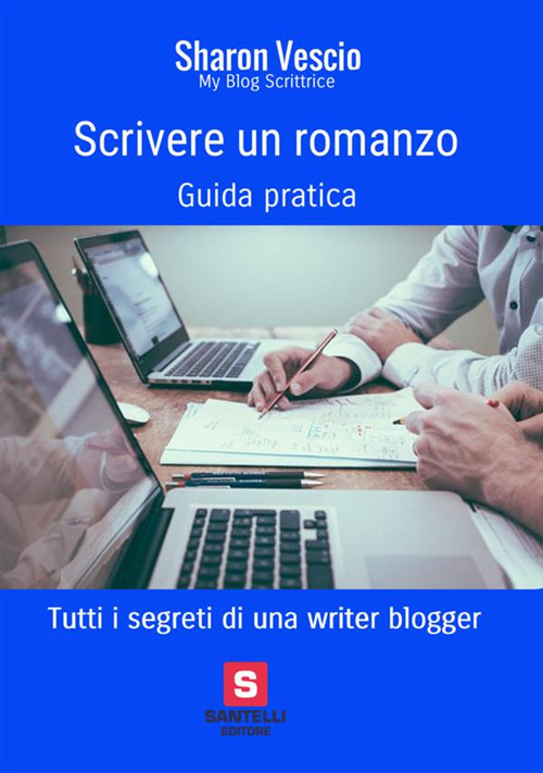 Scrivere un romanzo. Guida pratica